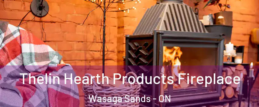  Thelin Hearth Products Fireplace Wasaga Sands - ON