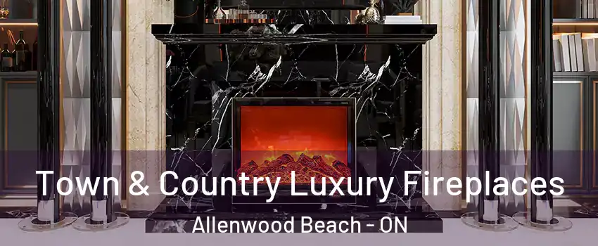  Town & Country Luxury Fireplaces Allenwood Beach - ON