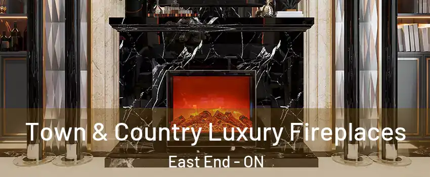  Town & Country Luxury Fireplaces East End - ON