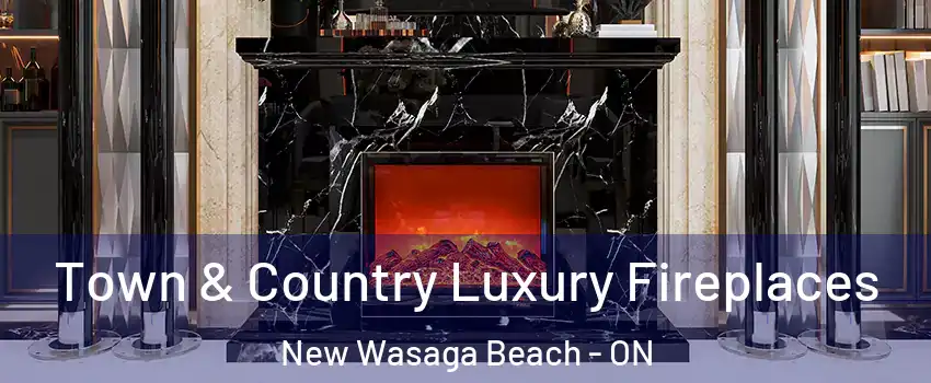  Town & Country Luxury Fireplaces New Wasaga Beach - ON