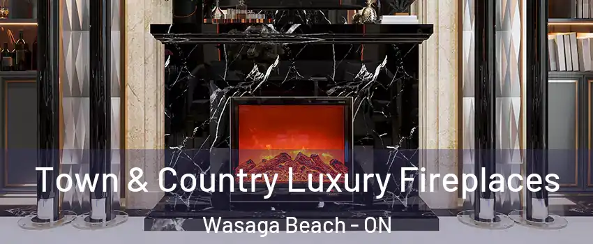  Town & Country Luxury Fireplaces Wasaga Beach - ON