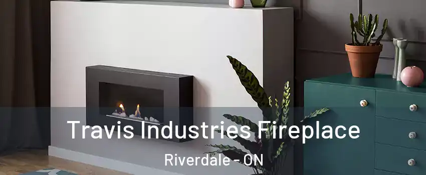  Travis Industries Fireplace Riverdale - ON