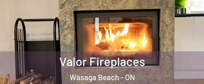  Valor Fireplaces Wasaga Beach - ON