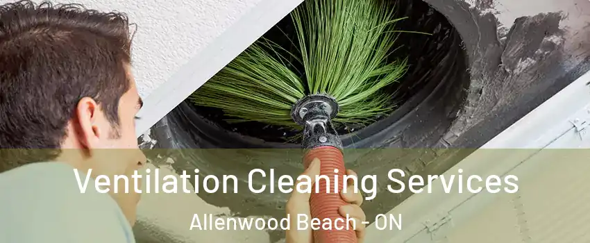  Ventilation Cleaning Services Allenwood Beach - ON