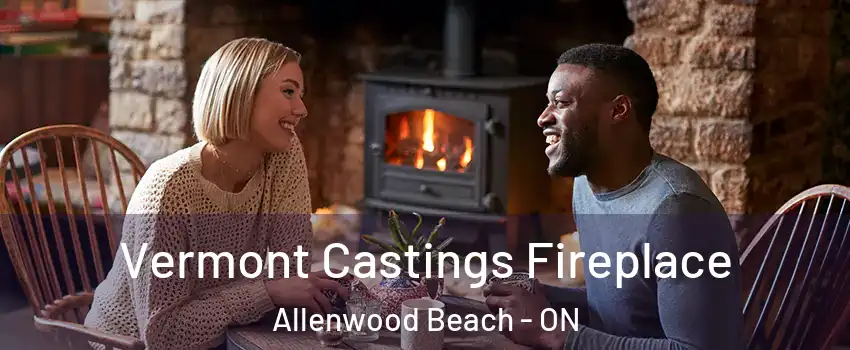  Vermont Castings Fireplace Allenwood Beach - ON