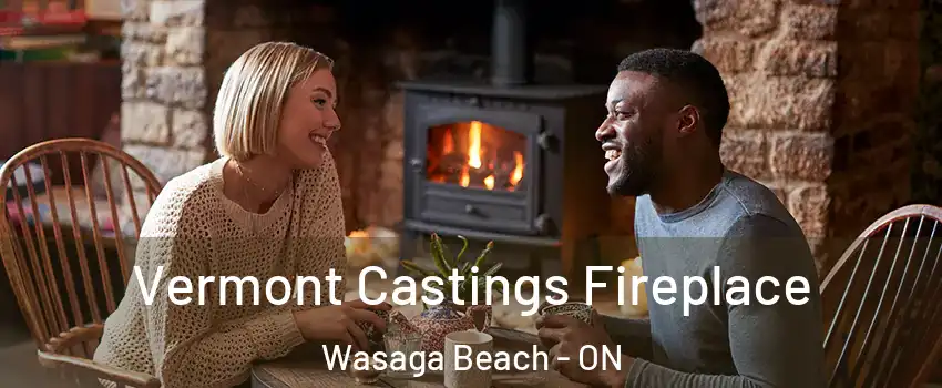  Vermont Castings Fireplace Wasaga Beach - ON