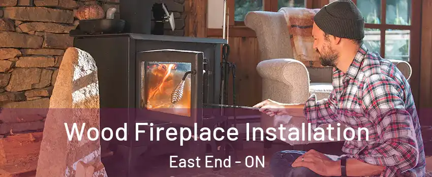  Wood Fireplace Installation East End - ON