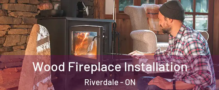  Wood Fireplace Installation Riverdale - ON