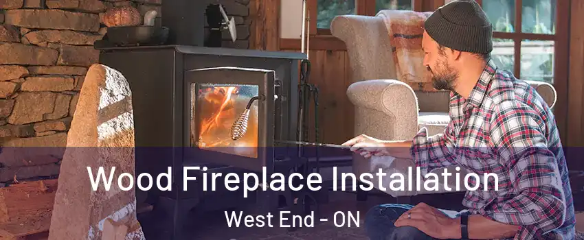  Wood Fireplace Installation West End - ON