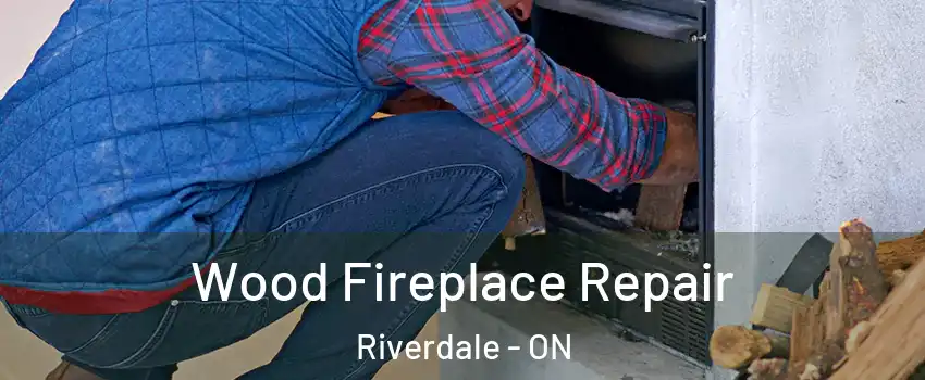  Wood Fireplace Repair Riverdale - ON