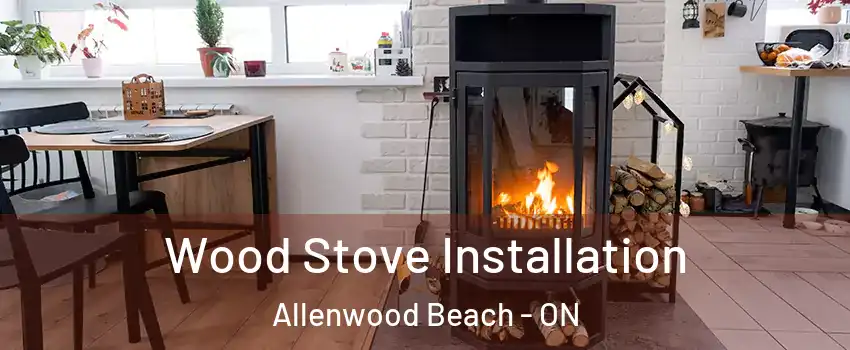  Wood Stove Installation Allenwood Beach - ON