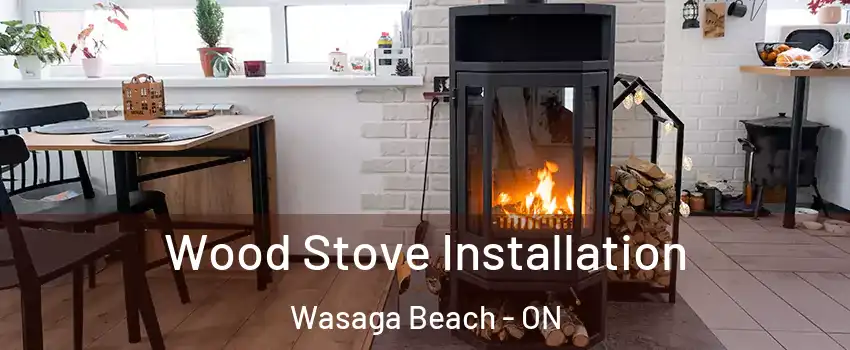  Wood Stove Installation Wasaga Beach - ON