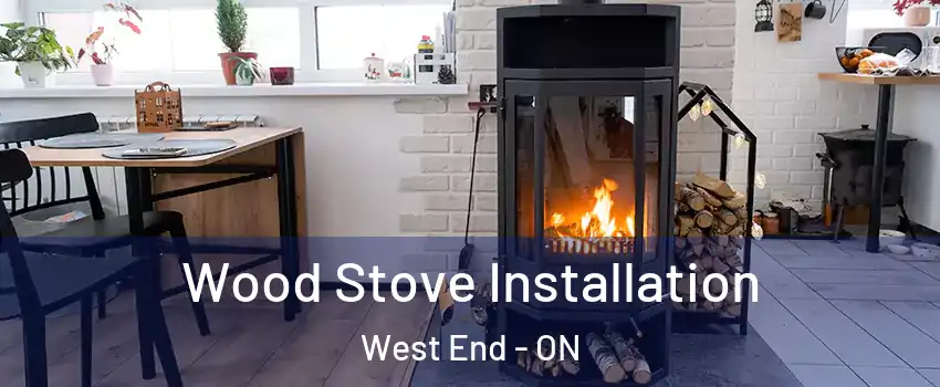  Wood Stove Installation West End - ON